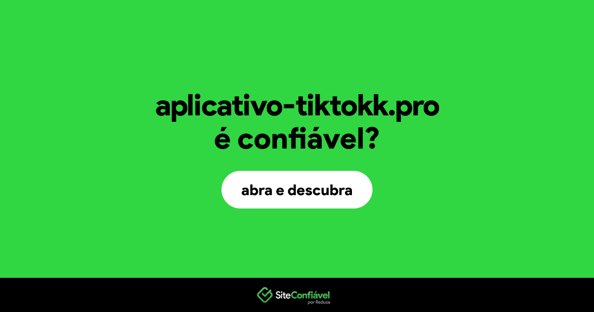 O site aplicativo-tiktokk.pro é confiável?