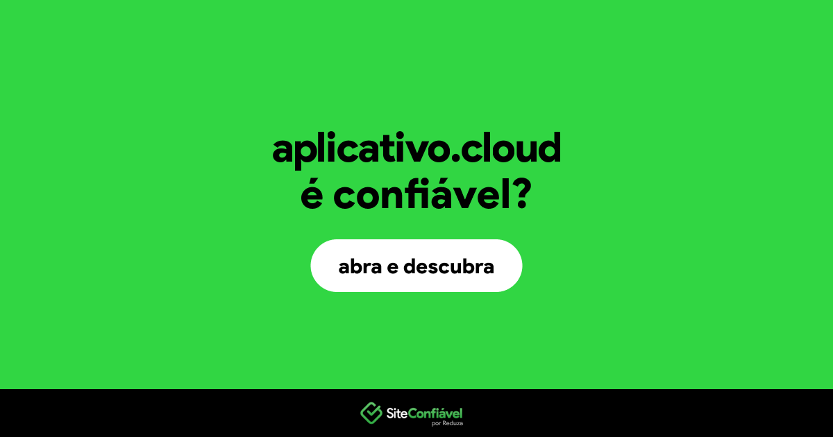 O site aplicativo.cloud é confiável?