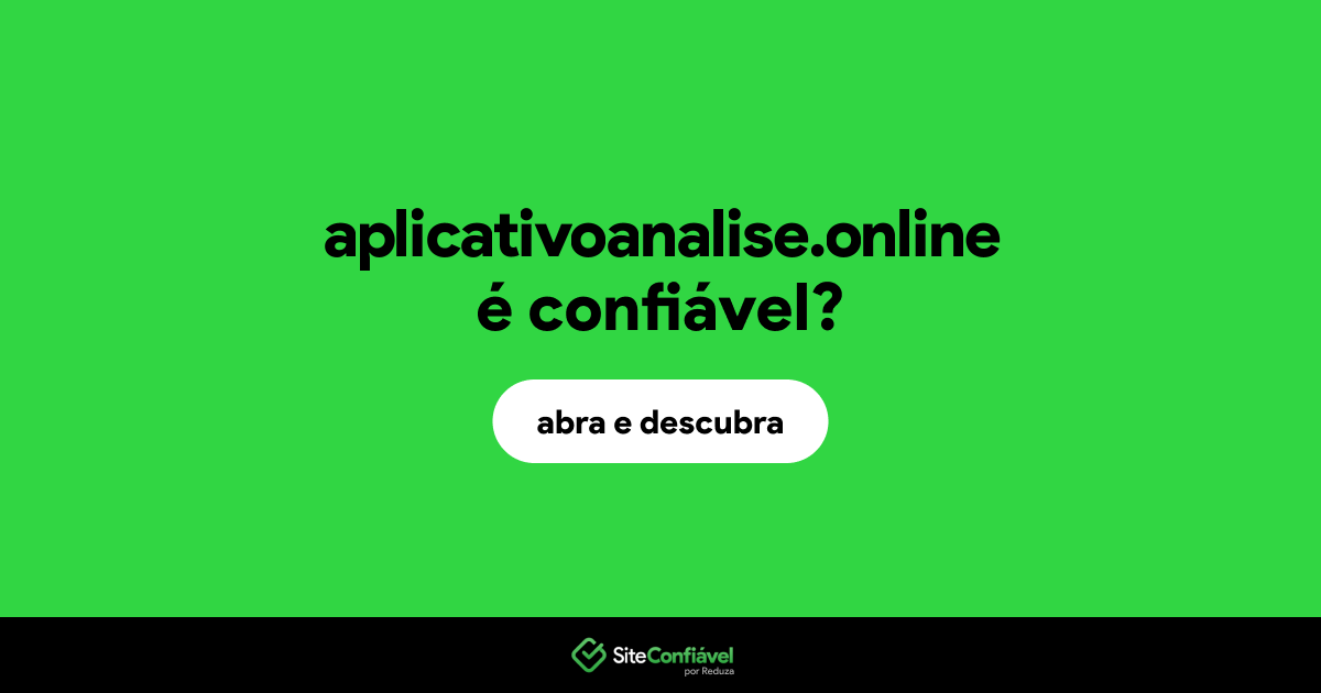 O site aplicativoanalise.online é confiável?