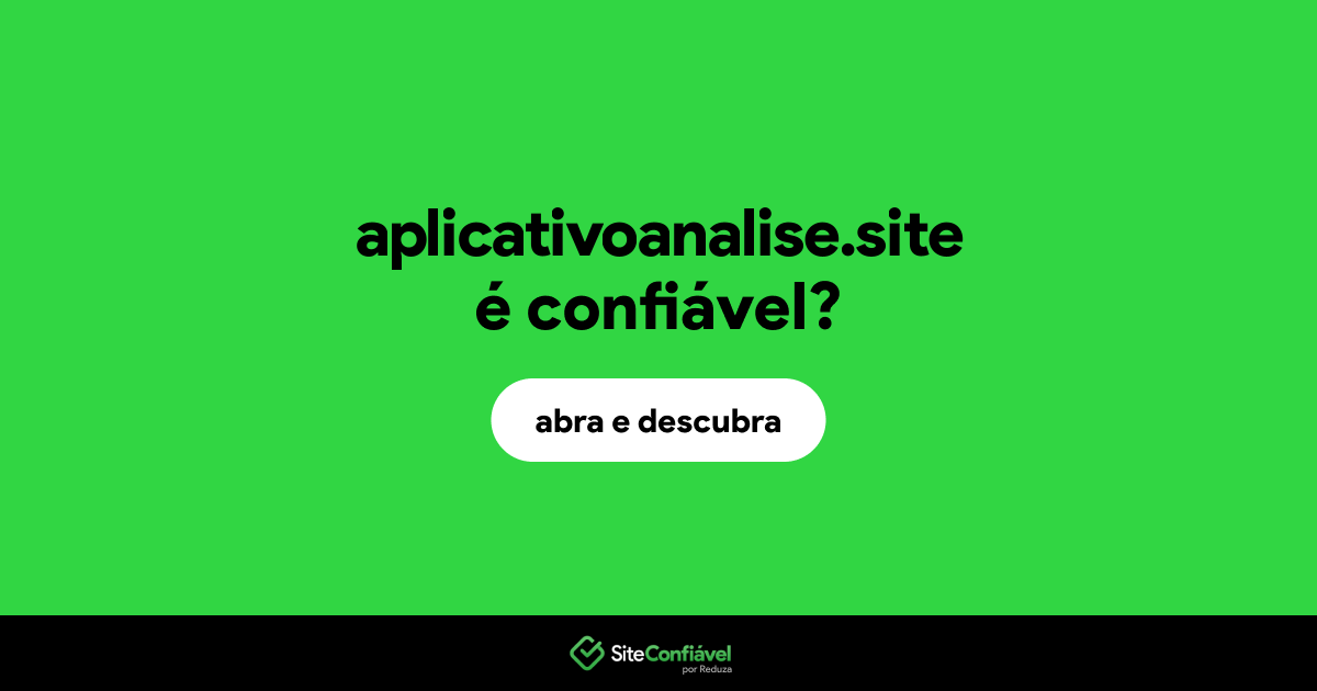 O site aplicativoanalise.site é confiável?