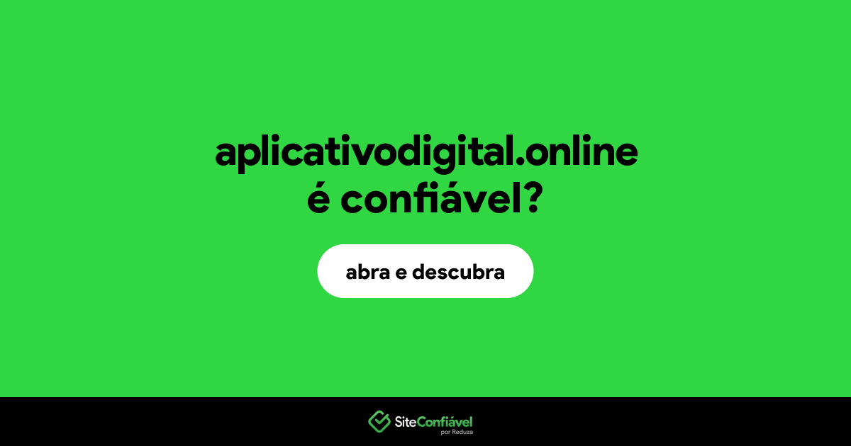 O site aplicativodigital.online é confiável?