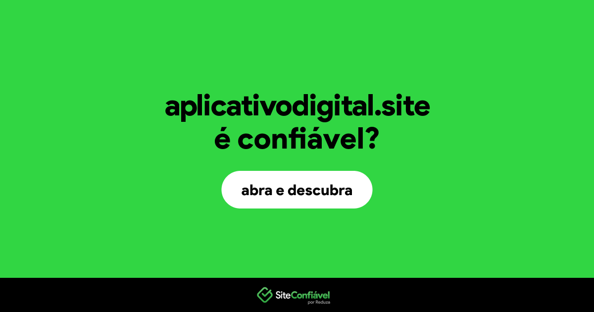 O site aplicativodigital.site é confiável?