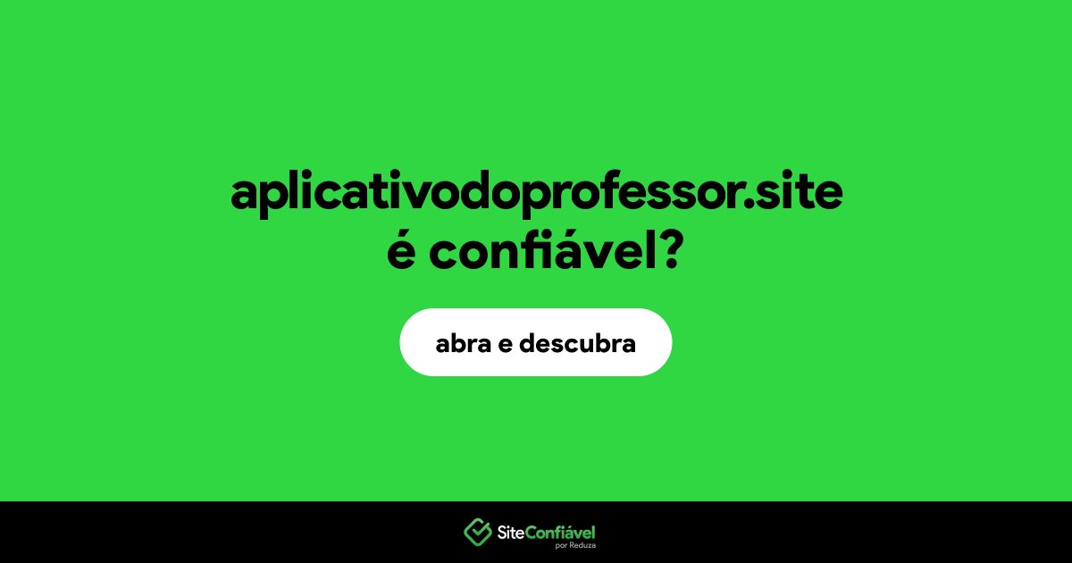 O site aplicativodoprofessor.site é confiável?