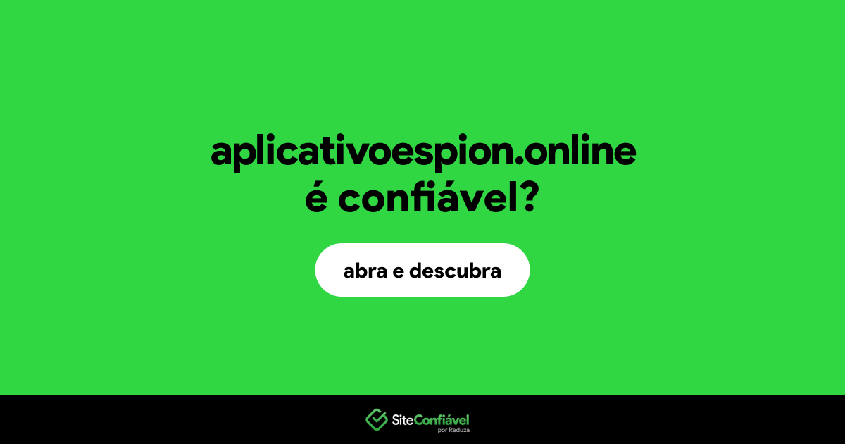 O site aplicativoespion.online é confiável?