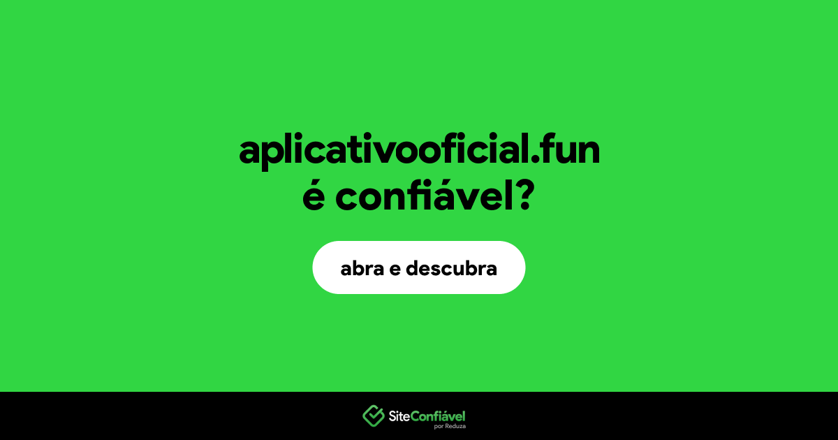 O site aplicativooficial.fun é confiável?