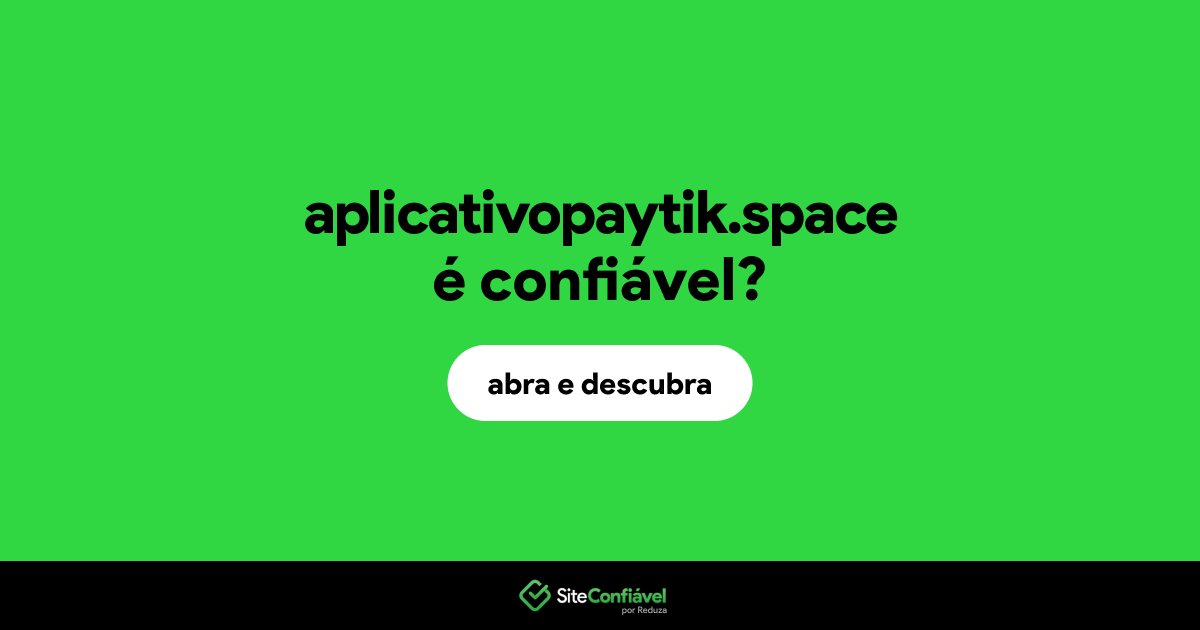 O site aplicativopaytik.space é confiável?