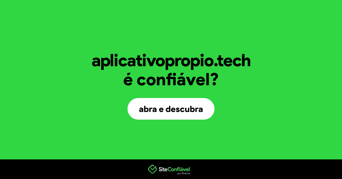 O site aplicativopropio.tech é confiável?