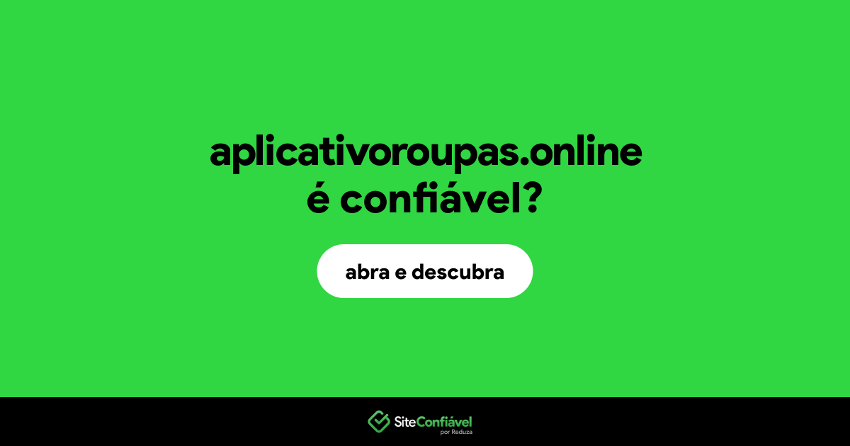 O site aplicativoroupas.online é confiável?