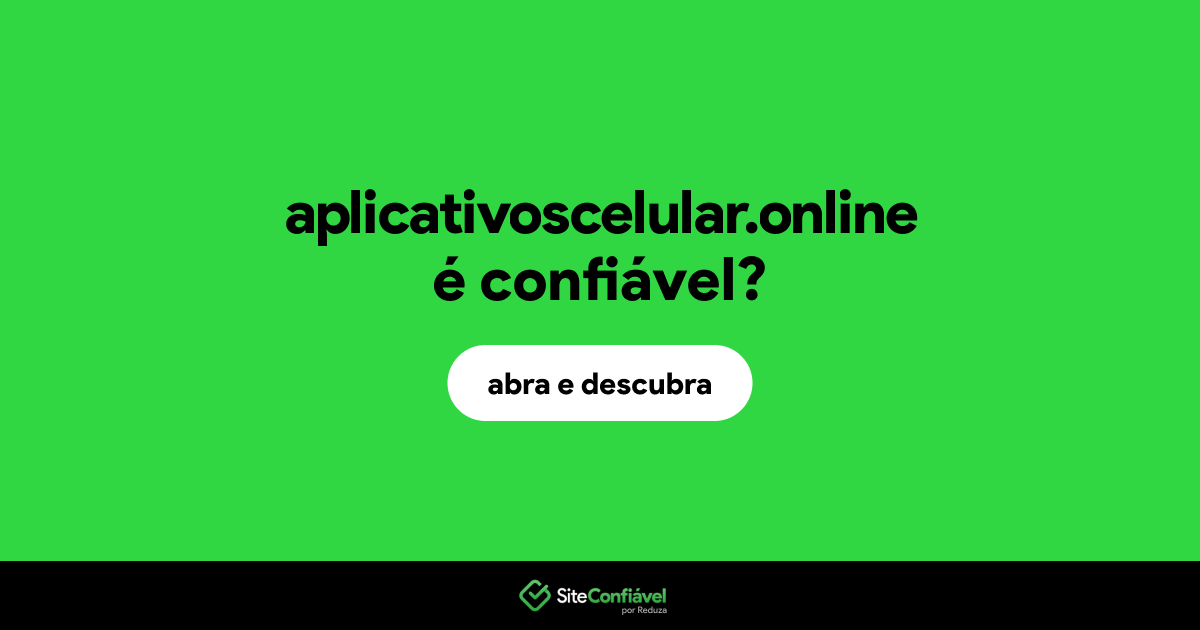 O site aplicativoscelular.online é confiável?