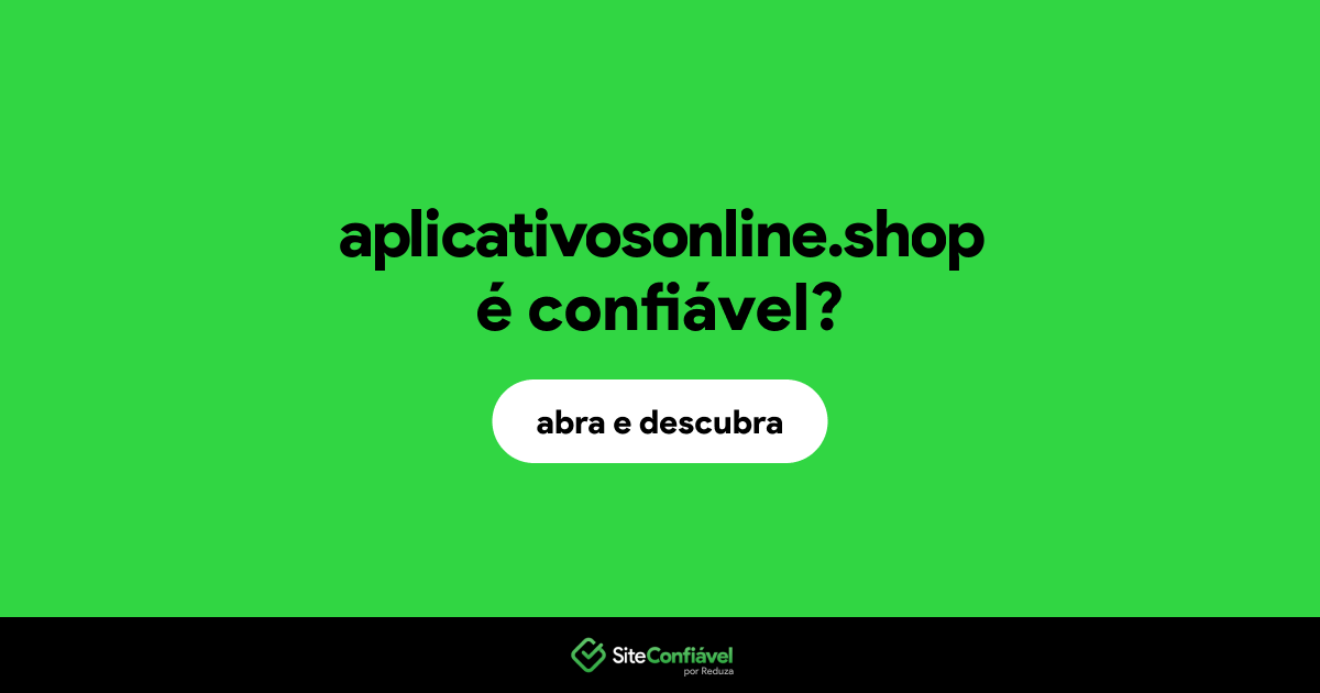 O site aplicativosonline.shop é confiável?