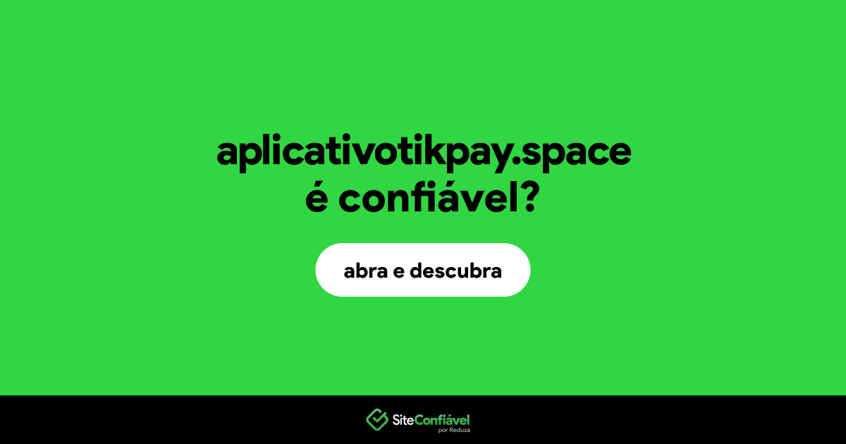 O site aplicativotikpay.space é confiável?