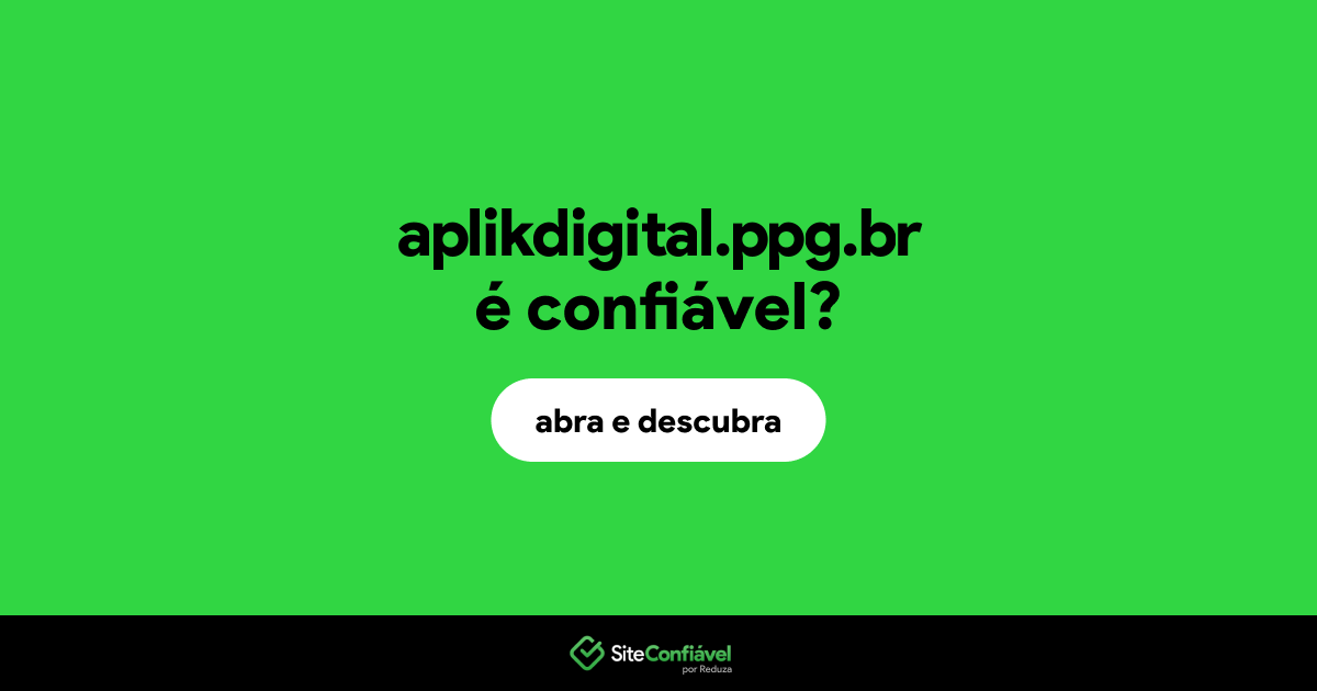 O site aplikdigital.ppg.br é confiável?