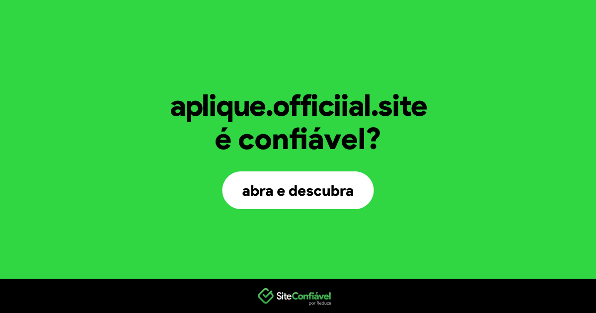 O site aplique.officiial.site é confiável?