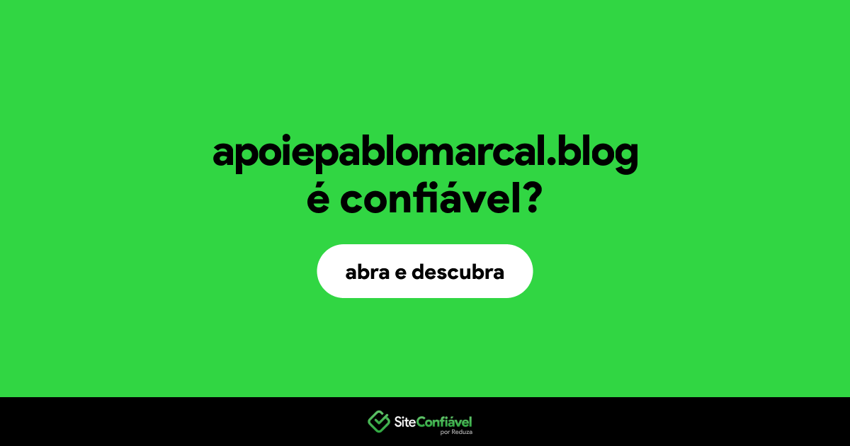 O site apoiepablomarcal.blog é confiável?