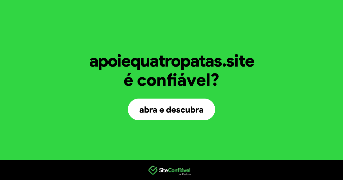O site apoiequatropatas.site é confiável?