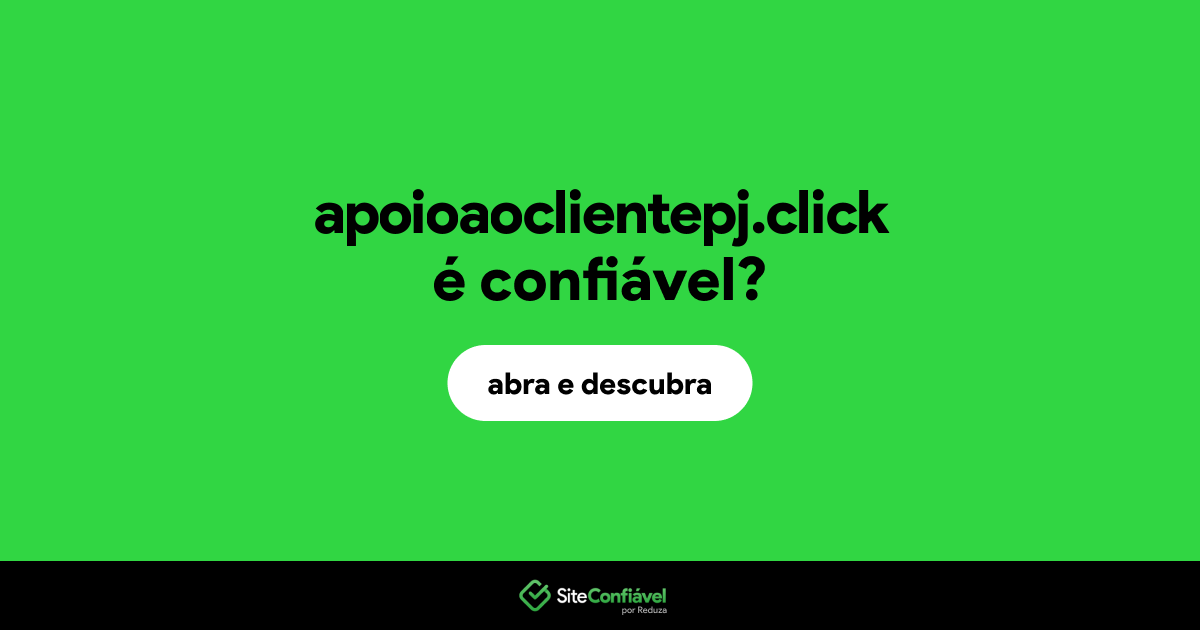 O site apoioaoclientepj.click é confiável?