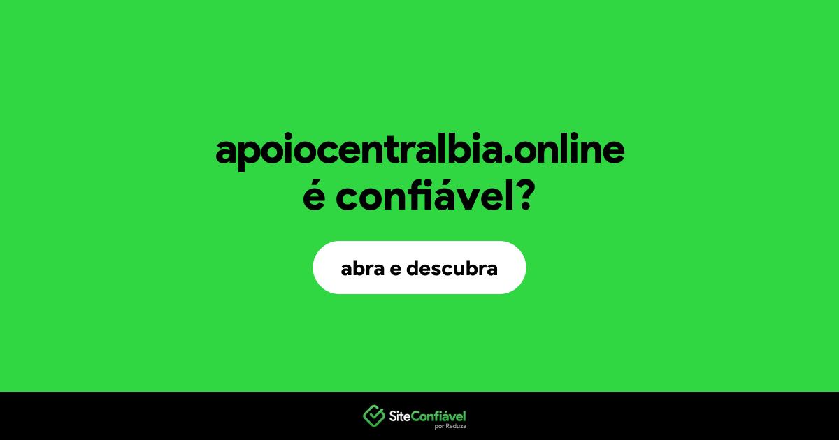 O site apoiocentralbia.online é confiável?
