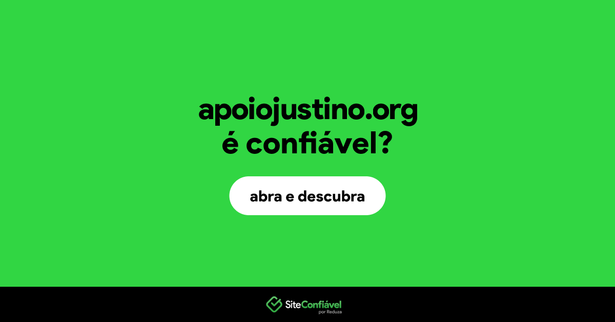 O site apoiojustino.org é confiável?