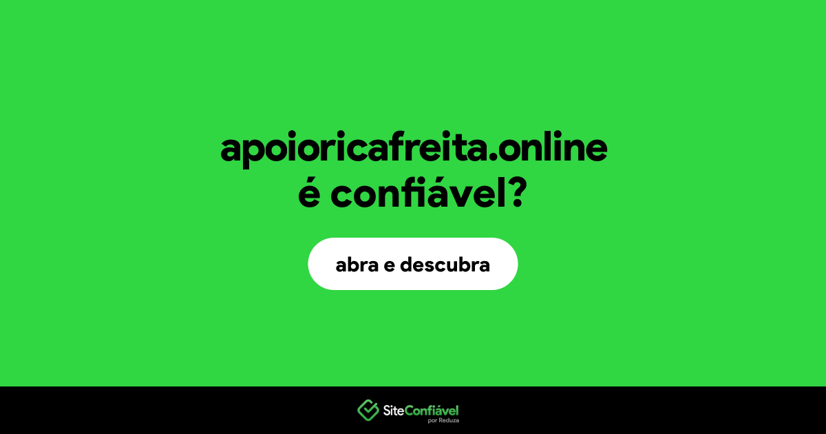 O site apoioricafreita.online é confiável?