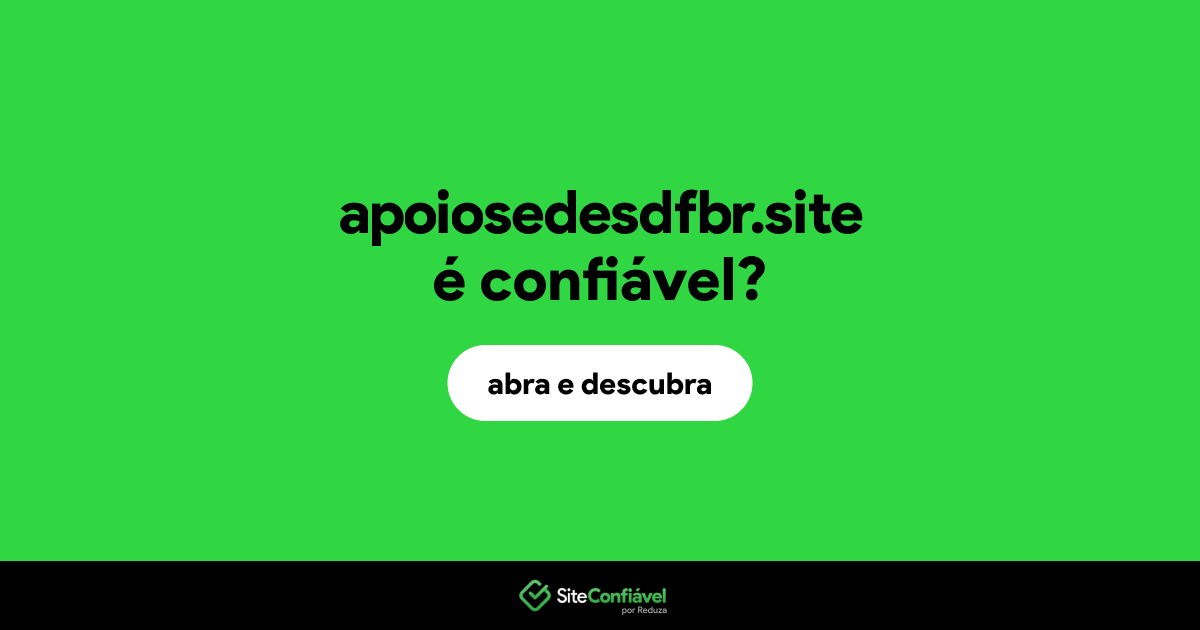 O site apoiosedesdfbr.site é confiável?