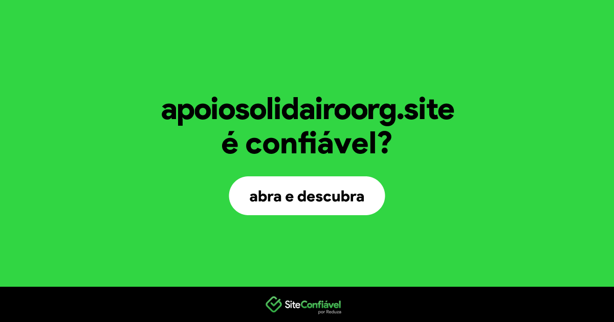 O site apoiosolidairoorg.site é confiável?