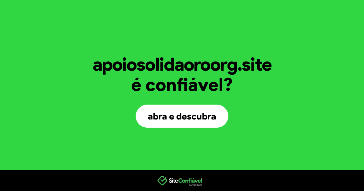 O site apoiosolidaoroorg.site é confiável?