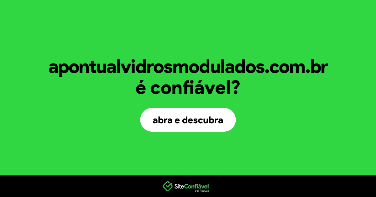 O site apontualvidrosmodulados.com.br é confiável?