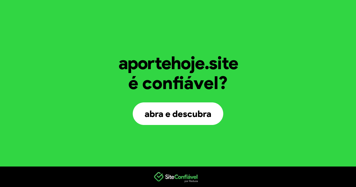 O site aportehoje.site é confiável?