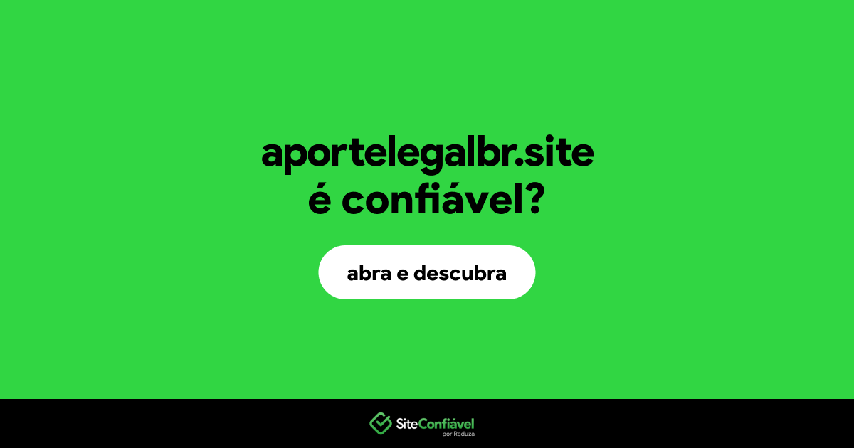 O site aportelegalbr.site é confiável?