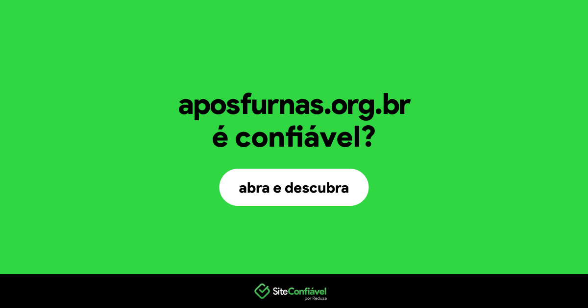 O site aposfurnas.org.br é confiável?