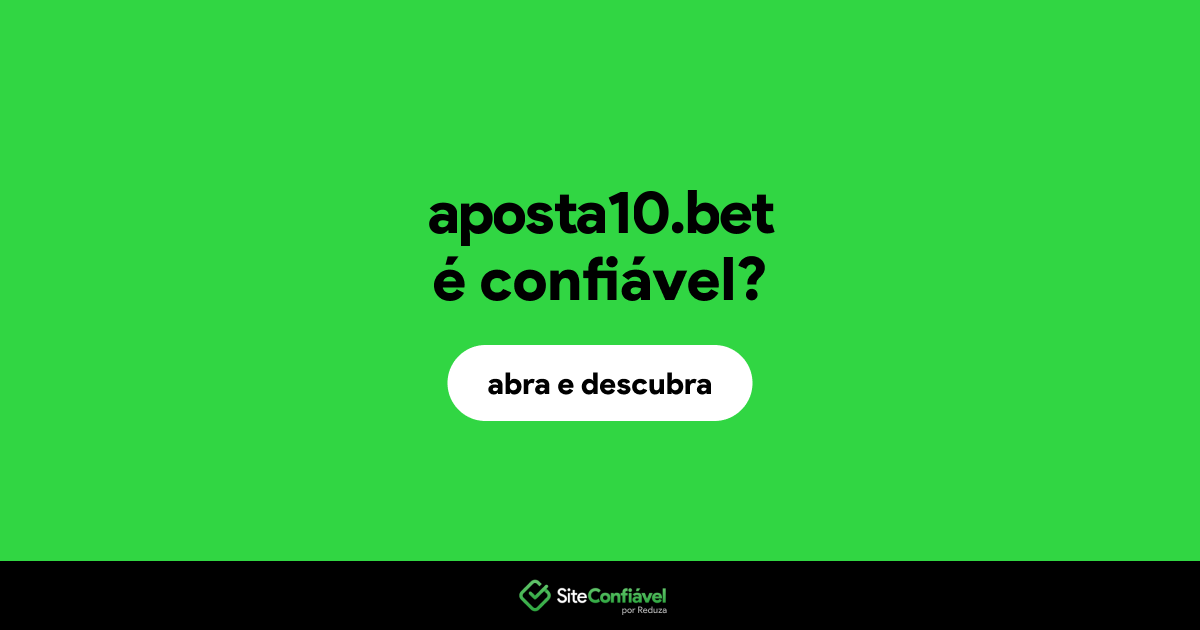 O site aposta10.bet é confiável?