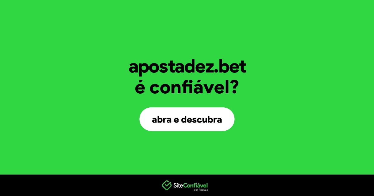 O site apostadez.bet é confiável?