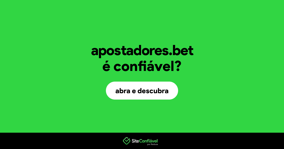 O site apostadores.bet é confiável?