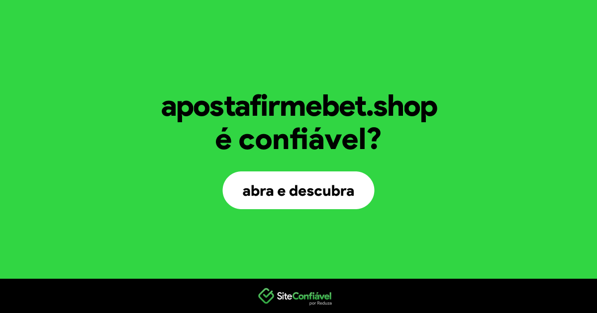 O site apostafirmebet.shop é confiável?