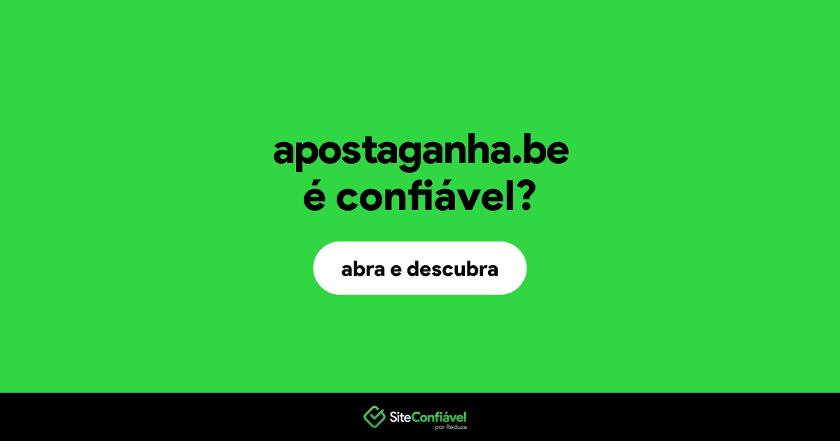 O site apostaganha.be é confiável?