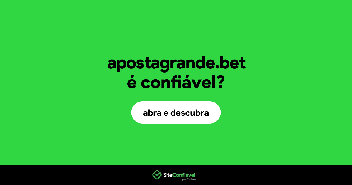 O site apostagrande.bet é confiável?
