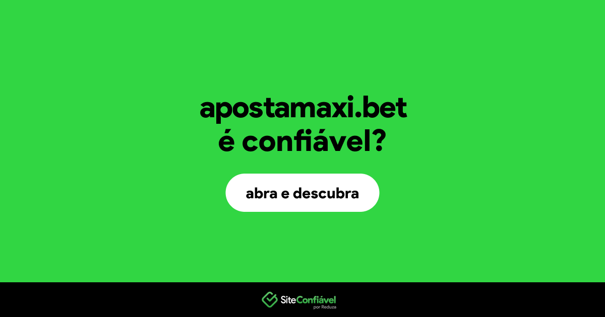 O site apostamaxi.bet é confiável?