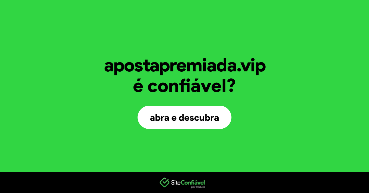 O site apostapremiada.vip é confiável?