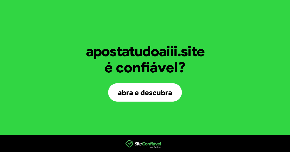 O site apostatudoaiii.site é confiável?