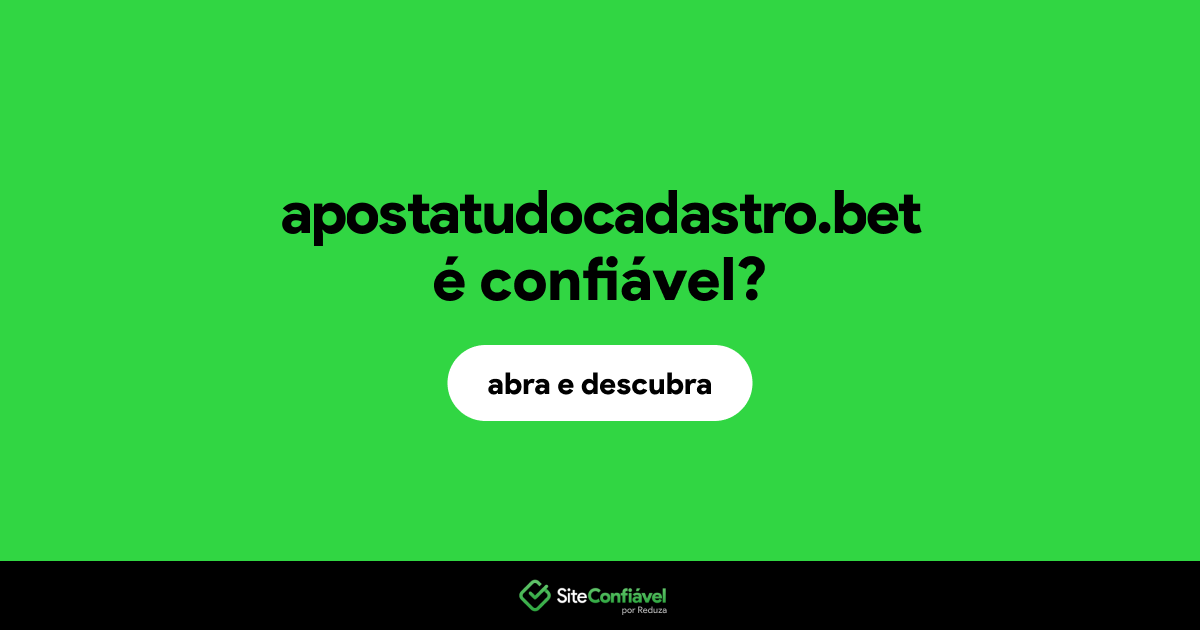 O site apostatudocadastro.bet é confiável?