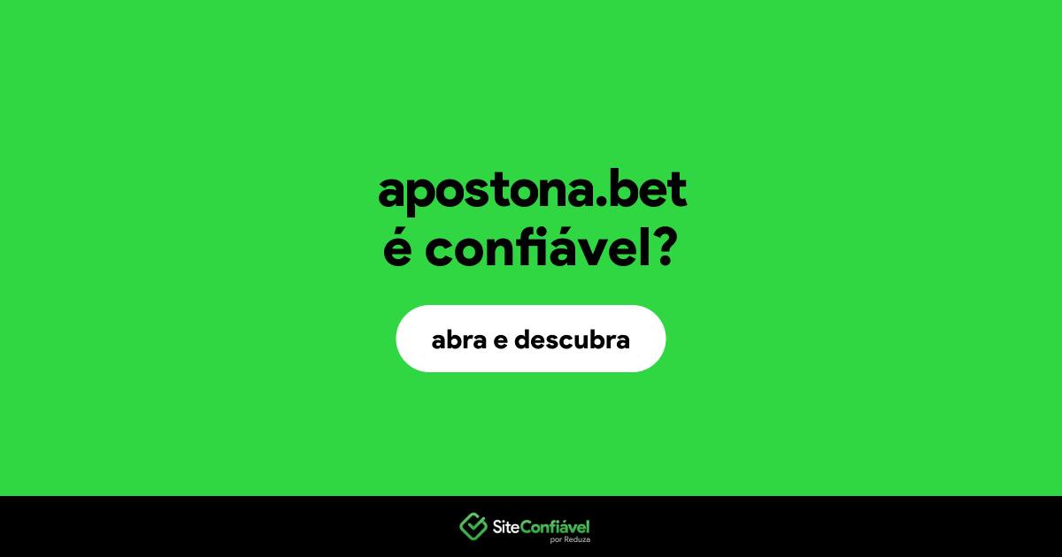 O site apostona.bet é confiável?