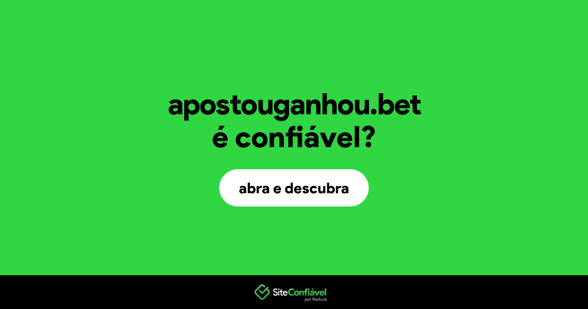 O site apostouganhou.bet é confiável?