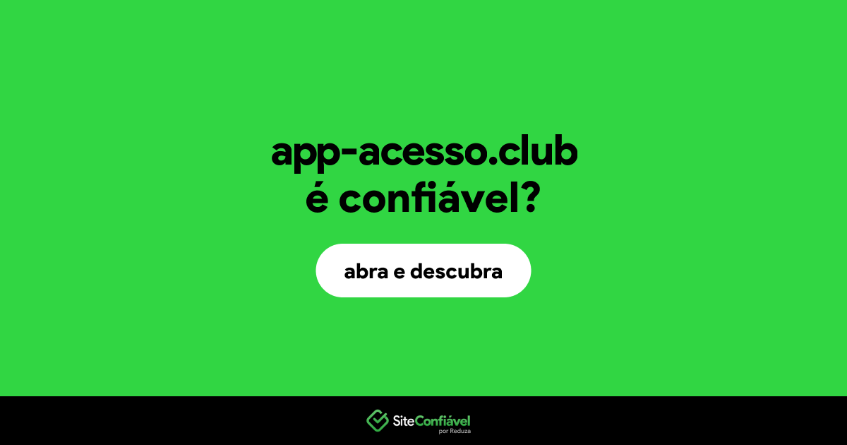 O site app-acesso.club é confiável?