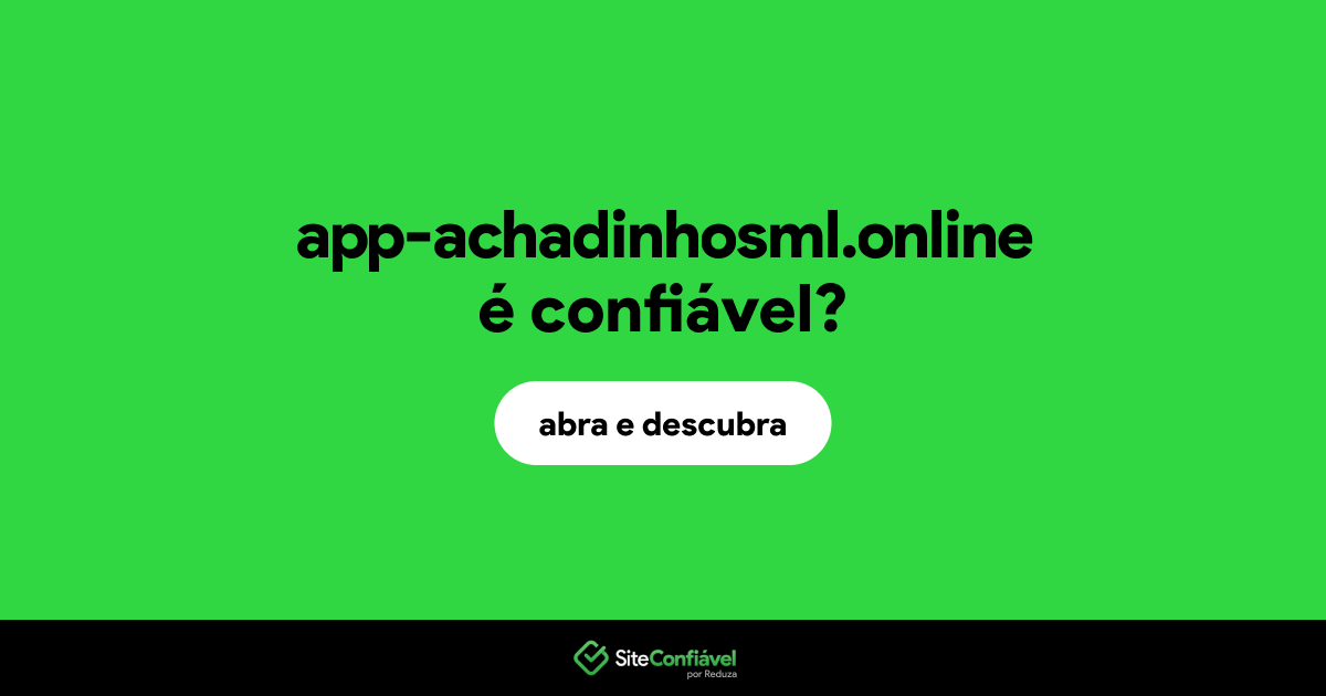 O site app-achadinhosml.online é confiável?
