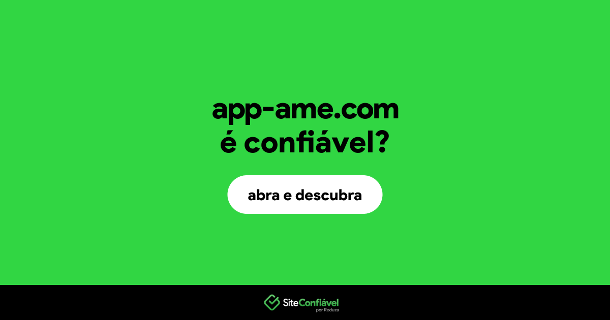 O site app-ame.com é confiável?