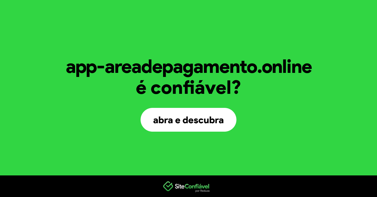 O site app-areadepagamento.online é confiável?