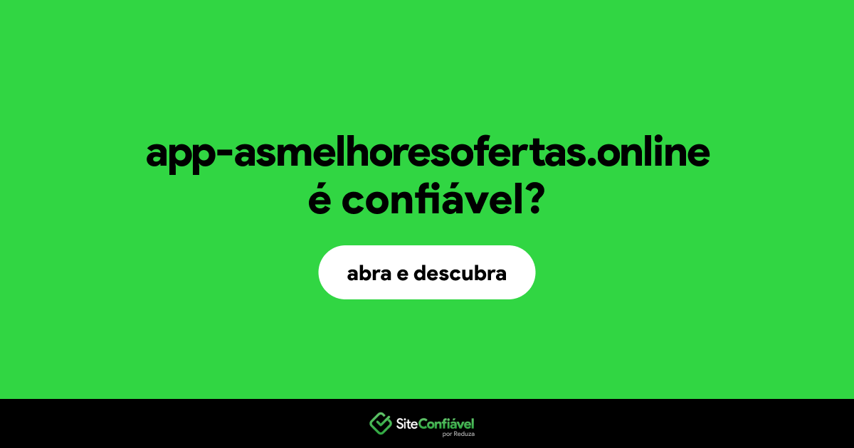 O site app-asmelhoresofertas.online é confiável?