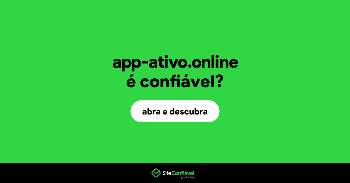 O site app-ativo.online é confiável?