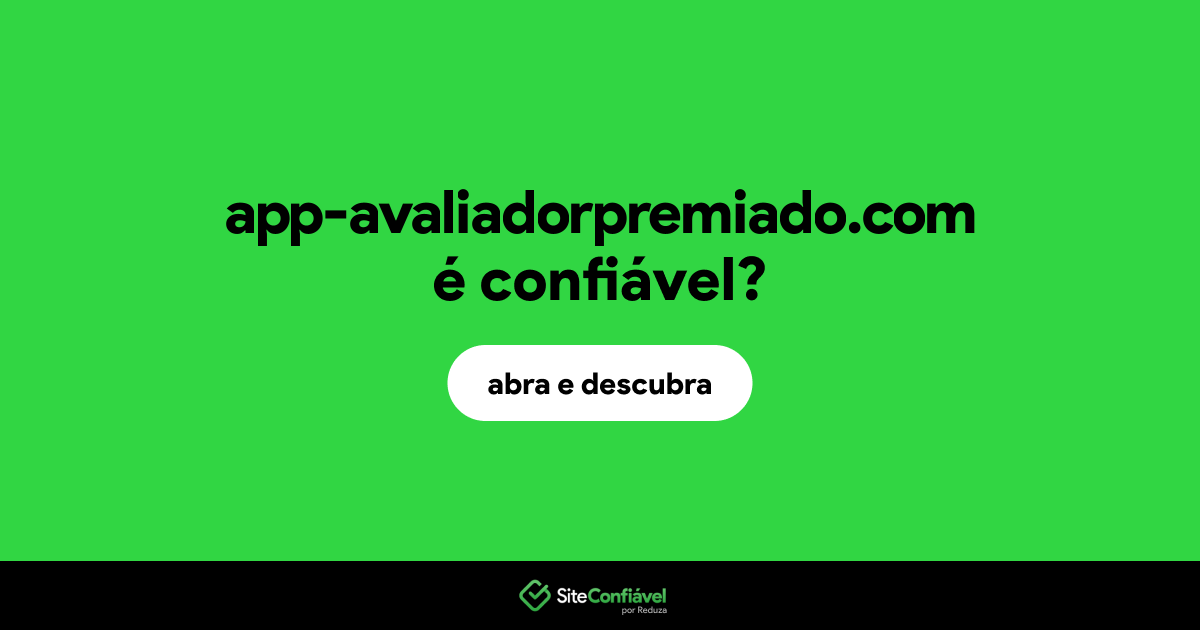 O site app-avaliadorpremiado.com é confiável?