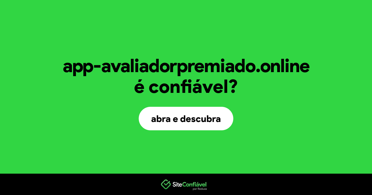 O site app-avaliadorpremiado.online é confiável?